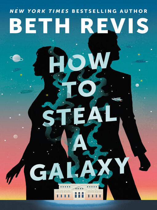 Title details for How to Steal a Galaxy by Beth Revis - Available